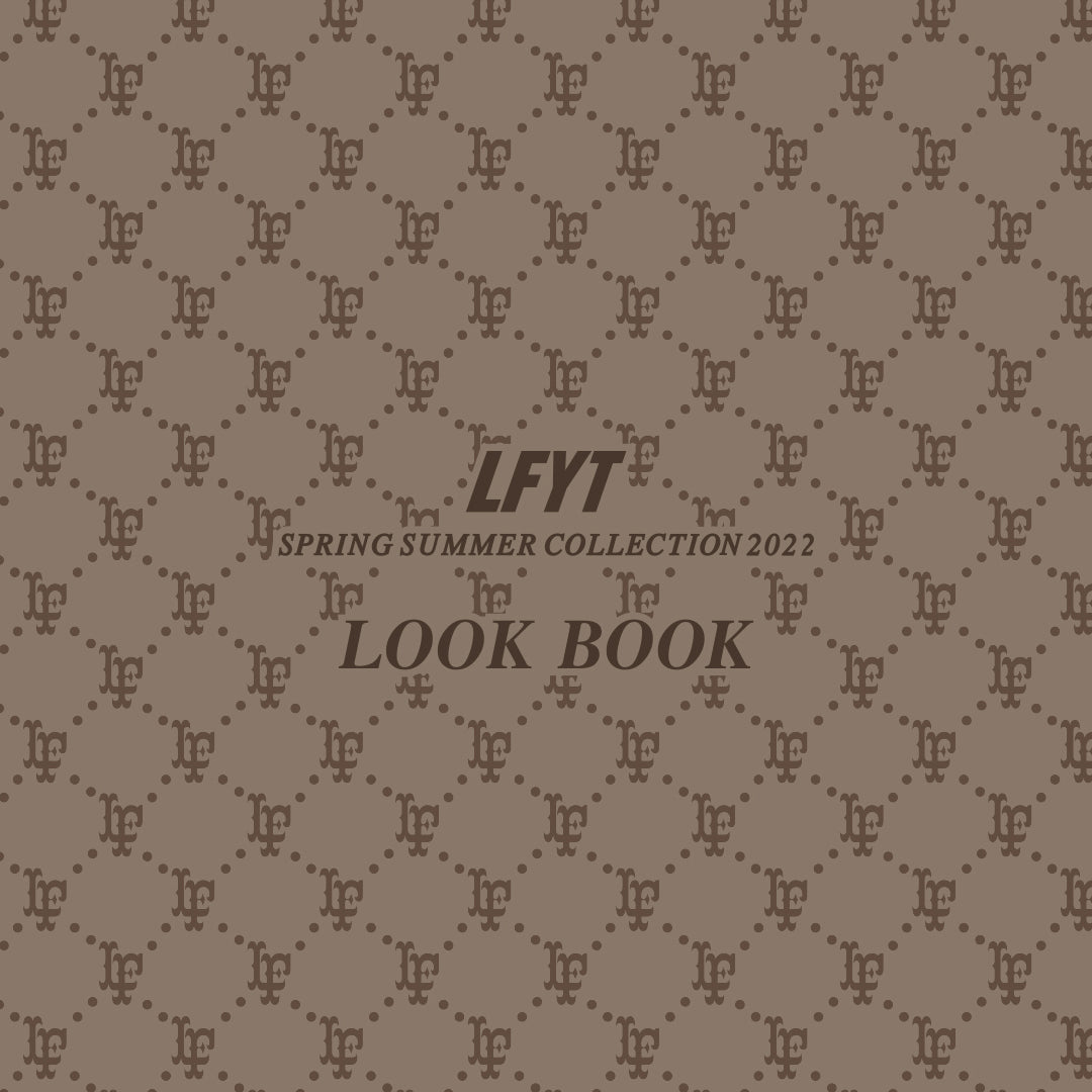 LFYT SPRING / SUMMER COLLECTION 2022 LOOK BOOK
